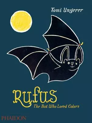 Rufus: The Bat Who Loved Colors  Ungerer Tomi  • $5.17