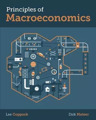 Principles Of Macroeconomics Paperback Lee Mateer Dirk Coppock • $6.98