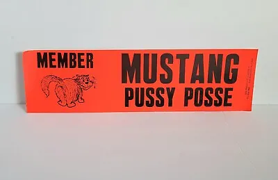 Vintage Member Mustang Pussy Posse Automotive Bumper Sticker Neon Orange 15  • $34.99