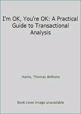 I'm OK You're OK: A Practical Guide To Transactional Analysis • $4.09