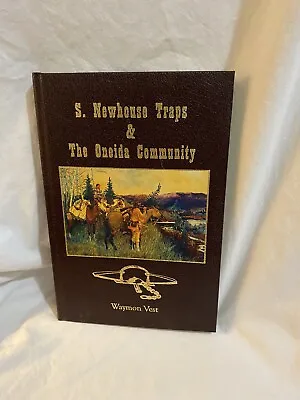 S. Newhouse Traps & The Oneida Community By Waymon Vest Signed Ltd 1865 Bear Tr • $399.99