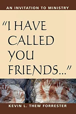 I Have Called You Friends : An Invitation To Ministry Kevin L. Th • $5.76