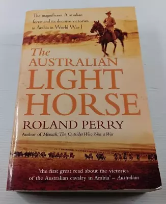 The Australian Light Horse By Roland Perry Paperback History War Military • $26.99