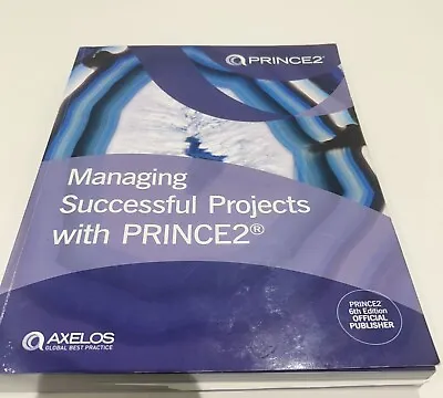 Managing Successful Projects With Prince2 6th Edition (2017) Manual • £35
