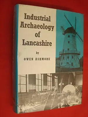 Industrial Archaeology Of Lancashire ... Ashmore Owen • £8.49