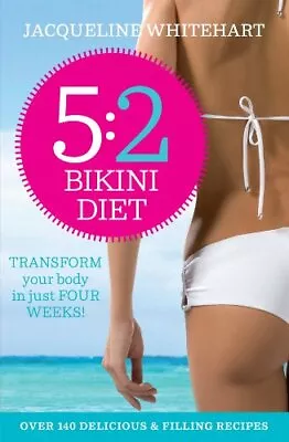 The 5:2 Bikini Diet By Jacqueline Whitehart • $14.36