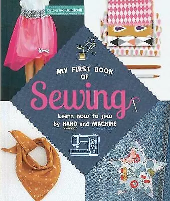 My First Sewing Book By Catherine Guidicelli • £19.49