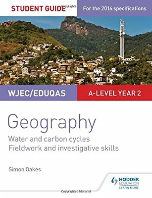 WJEC/Eduqas A-level Geography Student Guide 4: Water And Carbon Cycles; Fieldwo • £2.51