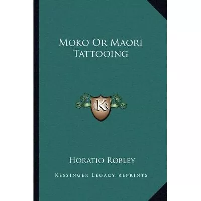 Moko Or Maori Tattooing - Paperback NEW Robley Horatio 01/09/2010 • £30.38