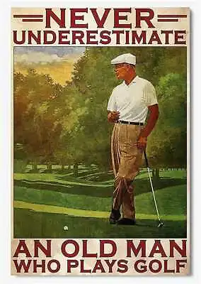 Never Underestimate An Old Man Who Plays Golf Poster Wall Art Picture Print • $29.95