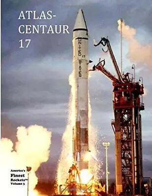 ATLAS-CENTAUR 17 (AMERICA'S FINEST ROCKETS) (VOLUME 3) By The Lewis Research • $30.49