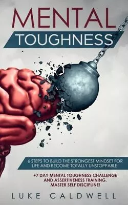 Mental Toughness: 6 Steps To Build The Strongest Mindset For Life And Becom... • $15.54