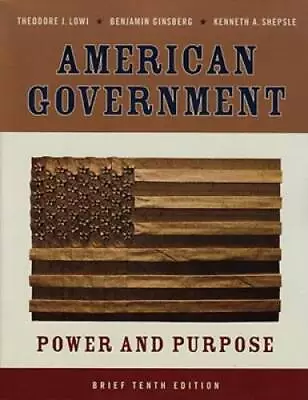American Government: Power And Purpose Tenth Brief Edition - VERY GOOD • $9.37