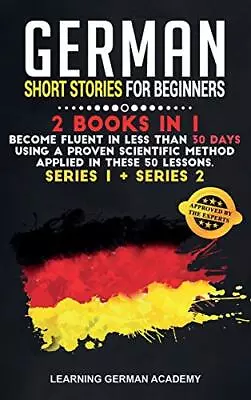 German Short Stories For Beginners: 2 Books In 1: Become Fluent In Less Than 30 • £16.44