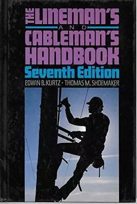 The Linemans And Cablemans Handbook - Hardcover By Kurtz Edwin Bernard - GOOD • $14.41