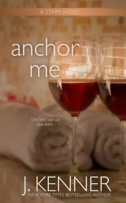 Anchor Me [The Stark Trilogy] By Kenner J.  Paperback • $15.61