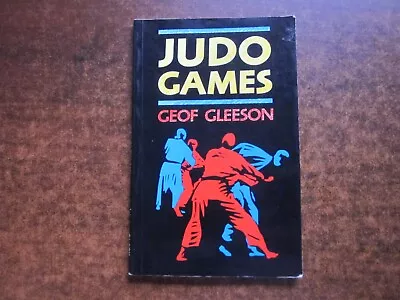 JUDO GAMES By Geof Gleeson 1989 Martial Arts Training Guide Book SC • $20