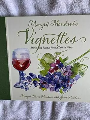 Margrit Mondavi's Vignettes Stories And Recipes From A Life In Wine • $24.47