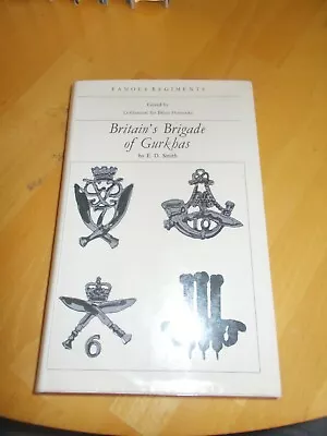 Famous Regiments : Britain's Brigade Of Gurkhas By E.D. Smith Hardback 1973 • £7.99