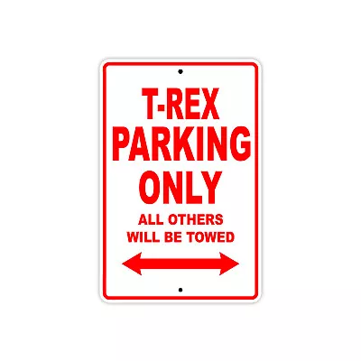 T-Rex Parking Only Towed Motorcycle Bike Art Novelty Notice Aluminum Metal Sign • $11.49