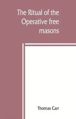 The Ritual Of The Operative Free Masons • $12.52