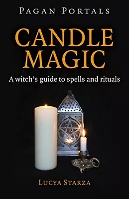 Pagan Portals - Candle Magic: A Witch's Guide To Spells And Ritu • £5.01