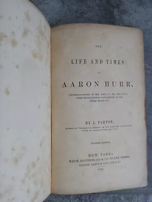  The Life And Times Of Aaron Burr -Parton-1858-Illustrated-Damaged • $25