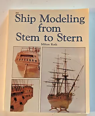 Model Ship Building Book ~ Modeling From Stem To Stern By Milton Roth 1988 • $11.69