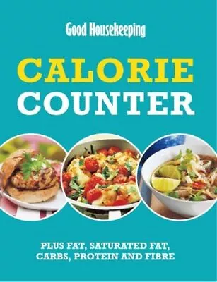 Calorie Counter: Plus Fat Saturated Fat Carbs Protein And Fibre Good Houseke • £2.75