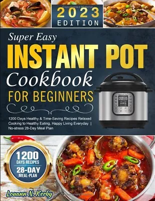 Instant Pot Cookbook For Beginners 2023: 1200 Days Can Cook Easy Recipes UK • £6.99