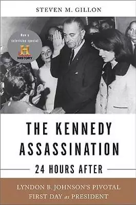 $4.53 • Buy The Kennedy Assassination--24 Hours After: Lyndon B. JohnsonÂ?s Pivotal F - GOOD