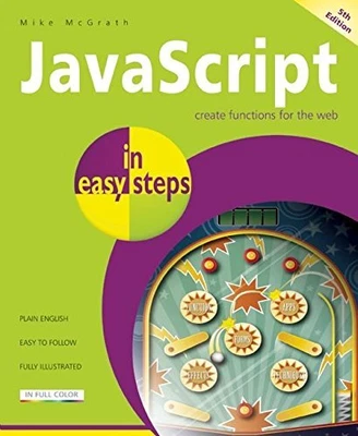 £4.99 • Buy JavaScript In Easy Steps 5th Edition By Mike McGrath Book The Cheap Fast Free