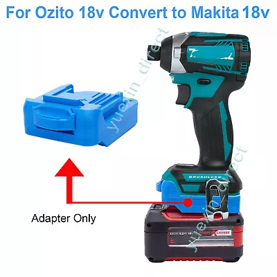 Adapter Fits For OZITO 18v Li-Ion Batteries To Makita 18v Li-Ion Cordless Tools • $45.29