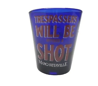 Jimmy Buffetts Margaritaville Trespassers Will Be Offered A Shot Glass Las Vegas • $8.96