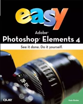 Easy Adobe Photoshop Elements 4 By Kate Binder. 9780789735249 • $32.35