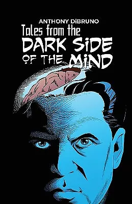 Tales From The "Dark Side Of The Mind" By Anthony Dibruno - New Cop... • £9.35