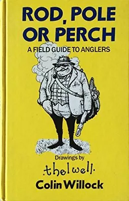 Rod Pole Or Perch: Field Guide To Anglers By Willock Colin Paperback Book The • £3.49