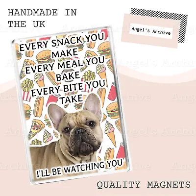 Every Snack You Make ✳ Funny Dog Quote ✳ French Bulldog ✳ Fridge Magnet ✳ Gift • £3.75