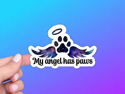 Pet Loss Memorial Vinyl Sticker My Angel Has Paws In Memory Of Loved One RIP • $3.25
