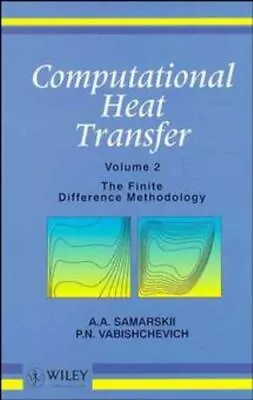 Computational Heat Transfer The Finite Difference Methodology • $593.90