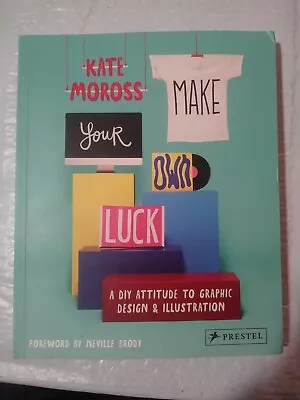 Make Your Own Luck : A DIY Attitude To Graphic Design And Illustration • $10