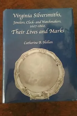  VIRGINIA SILVERSMITHS ...1607-1860 THEIR LIVES AND MARKS By Catherine Hollan • $100