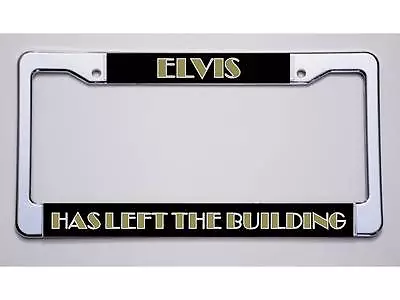 Fan Of The King?  Elvis/has Left The Building   License Plate Frame • $12.95