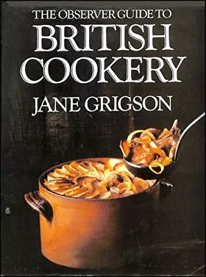 The  Observer  Guide To British Cookery-Jane Grigson • £4.25