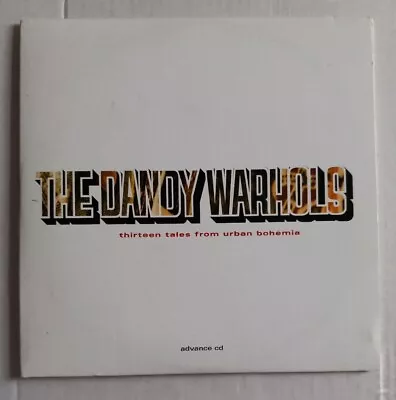 THE DANDY WARHOLS - 13 TALES FROM URBAN BOHEMIA ADVANCE CD PROMO (2000) Capitol • £6.99