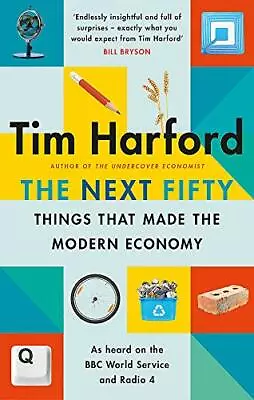 The Next Fifty Things That Made The Modern EconomyTim Harford- 9780349144030 • £3.29