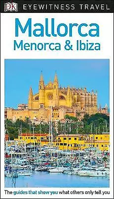 DK Eyewitness Mallorca Menorca And Ibiza By DK Eyewitness (Paperback 2018) • £4