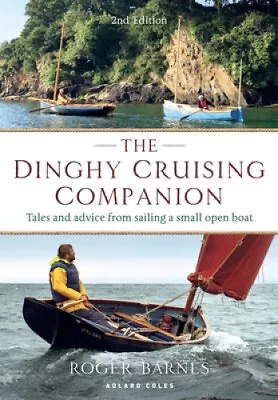 The Dinghy Cruising Companion 2nd Edition: Tales And Advice From Sailing A • $48.05
