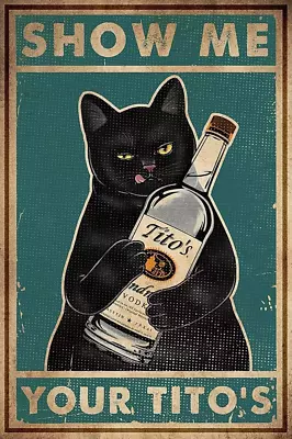 Retro Metal Tin Sign Cat Show Me Your Tito'S Wall Poster Metal Tin Funny Kitty • $18.88