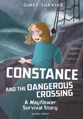 Constance And The Dangerous Crossing: A Mayflower Survival Story (Girls S - GOOD • $5.18